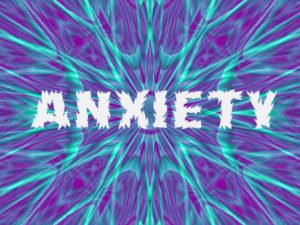 ANXIETY
